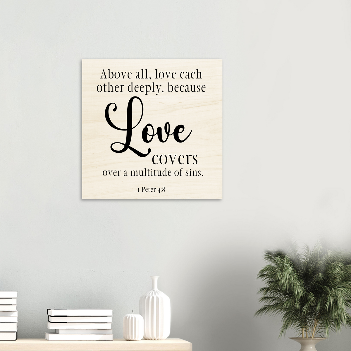 1 Peter 4:8- Christian Scripture Wood Prints
